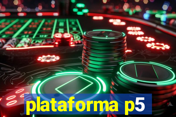 plataforma p5